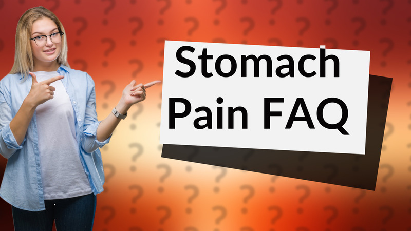 Stomach Pain FAQ