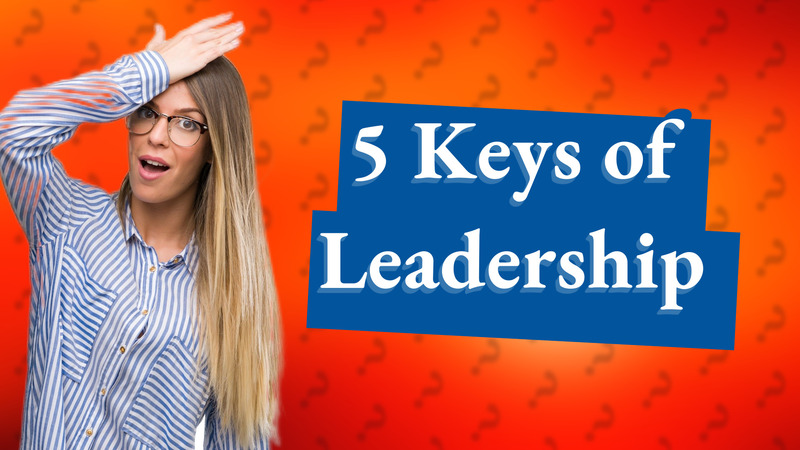 5 Keys of Leadership