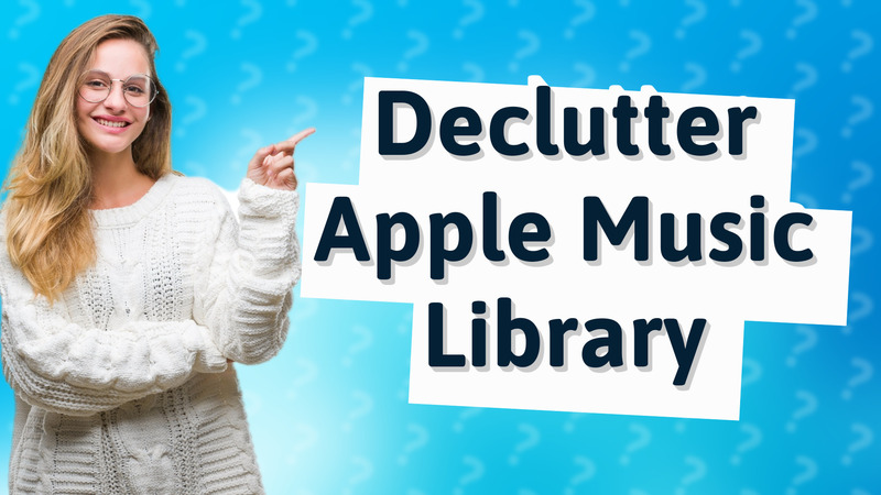 Declutter Apple Music Library
