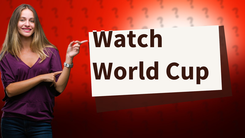 Watch World Cup
