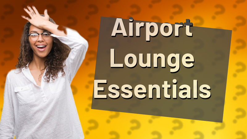 Airport Lounge Essentials