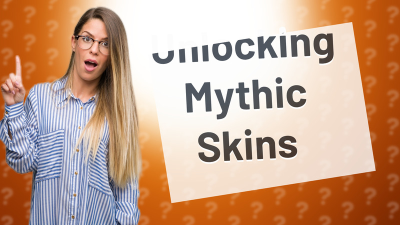 Unlocking Mythic Skins