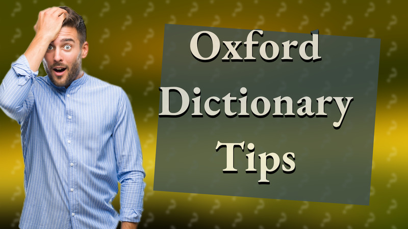 Oxford Dictionary Tips