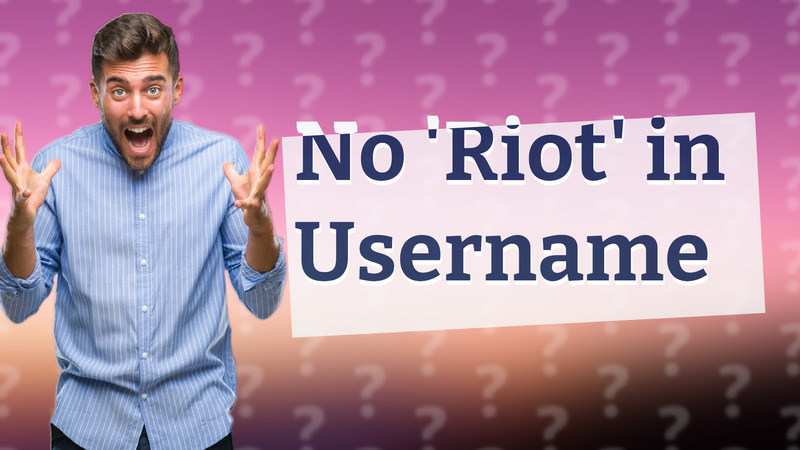 No 'Riot' in Username