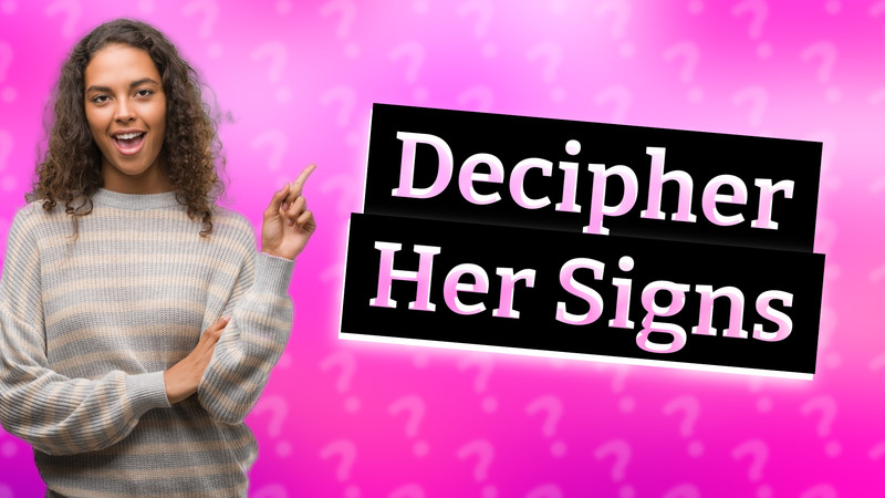 Decipher Her Signs