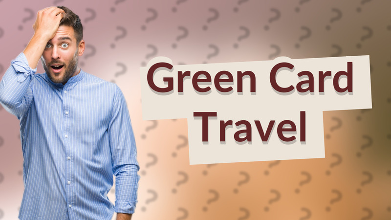 Green Card Travel
