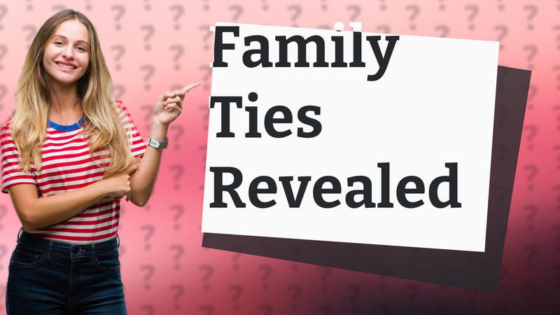 Family Ties Revealed