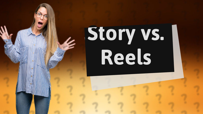 Story vs. Reels