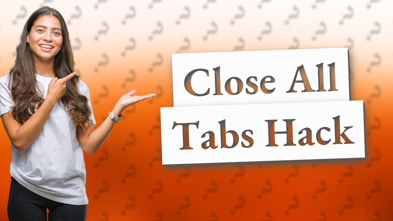 Close All Tabs Hack