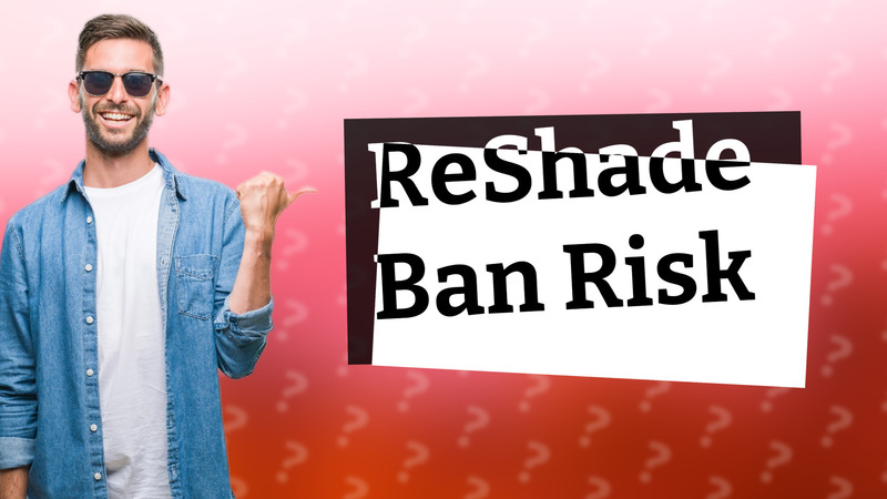 ReShade Ban Risk