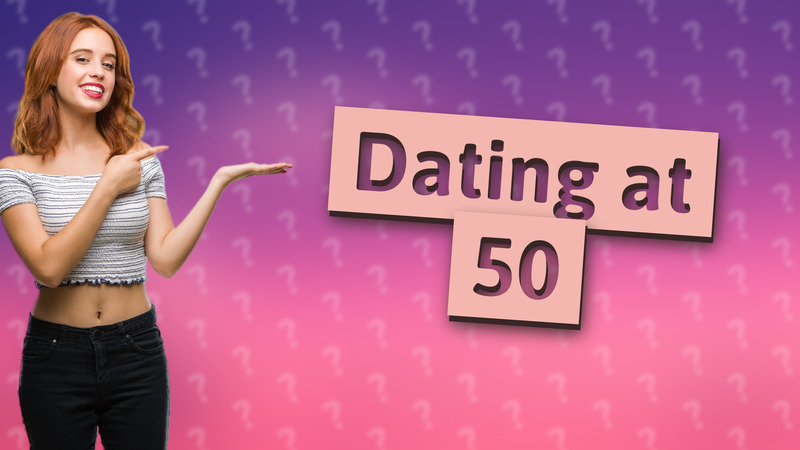 Dating at 50