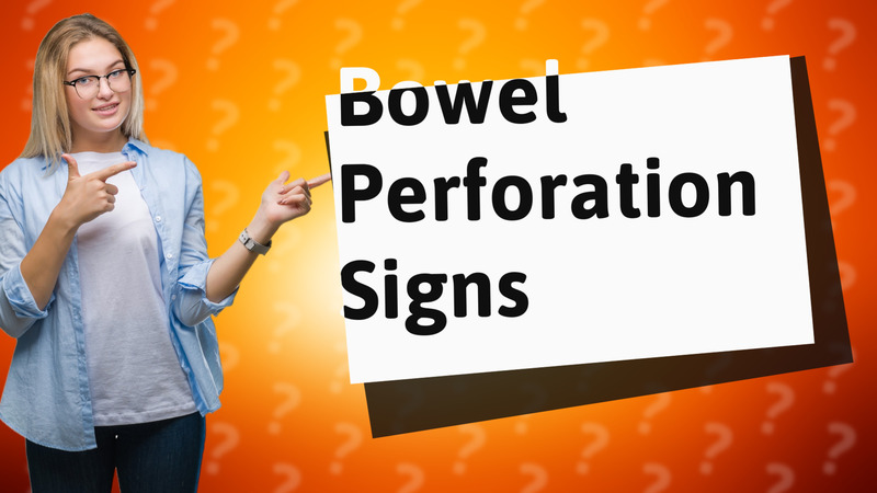 Bowel Perforation Signs