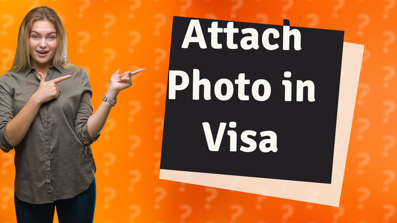 Attach Photo in Visa