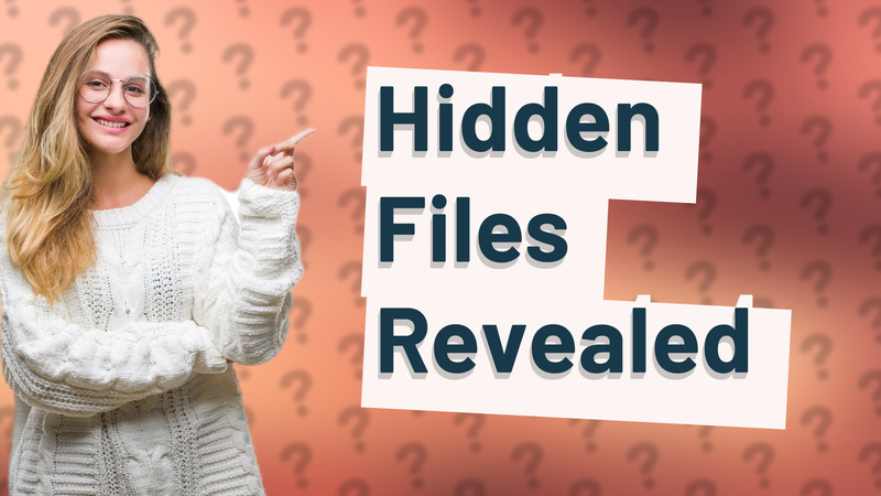Hidden Files Revealed