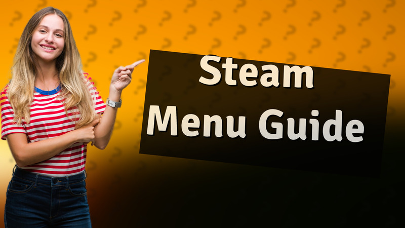 Steam Menu Guide