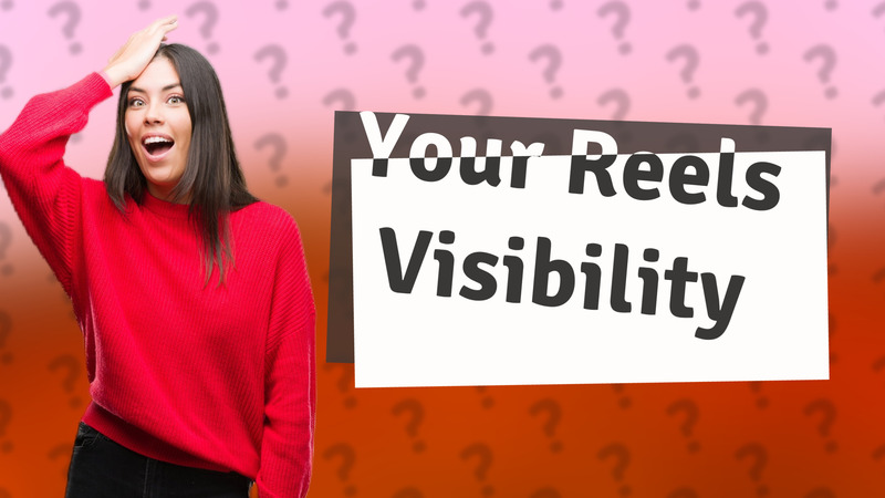 Your Reels Visibility