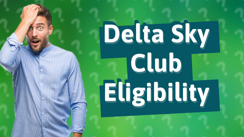 Delta Sky Club Eligibility