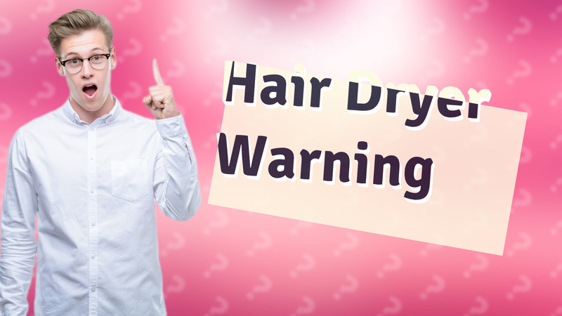 Hair Dryer Warning