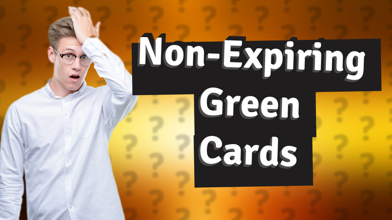 Non-Expiring Green Cards