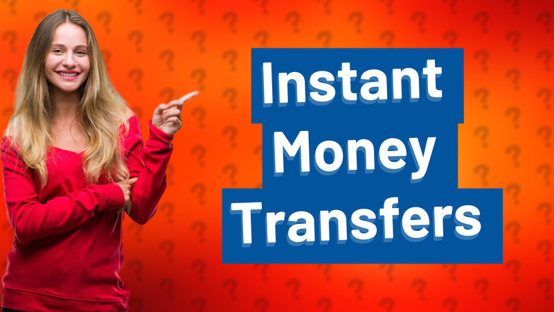 Instant Money Transfers