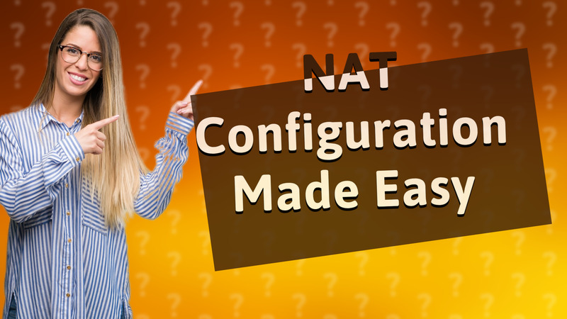 NAT Configuration Made Easy