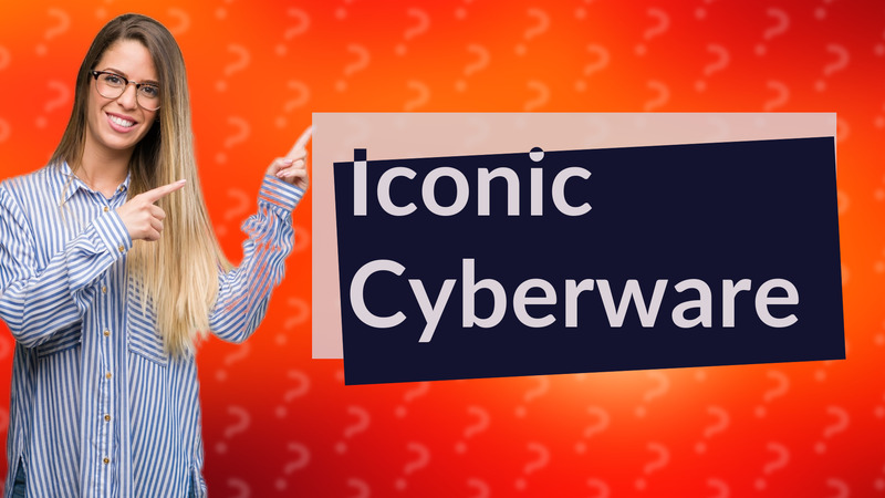 Iconic Cyberware