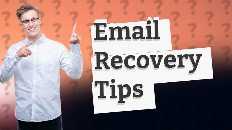 Email Recovery Tips