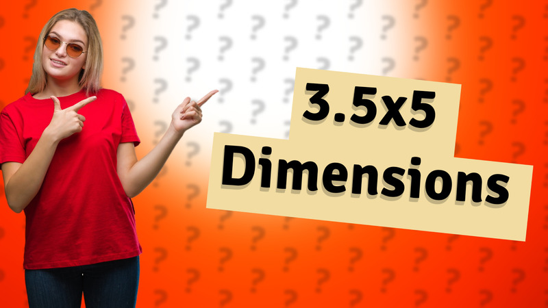 3.5x5 Dimensions