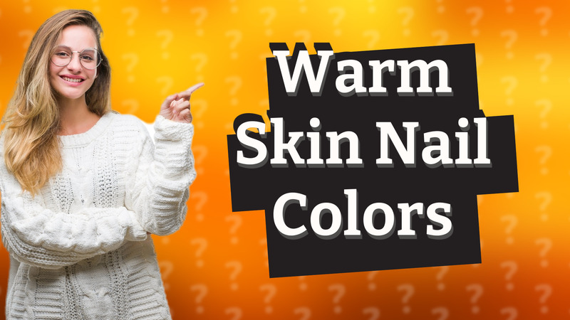 Warm Skin Nail Colors