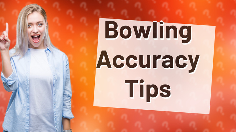 Bowling Accuracy Tips
