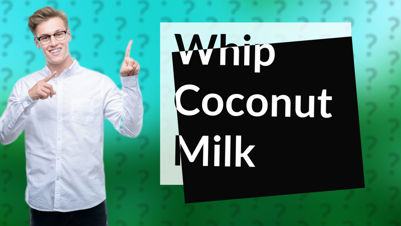 Whip Coconut Milk