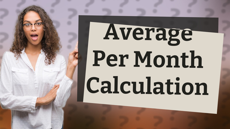 Average Per Month Calculation