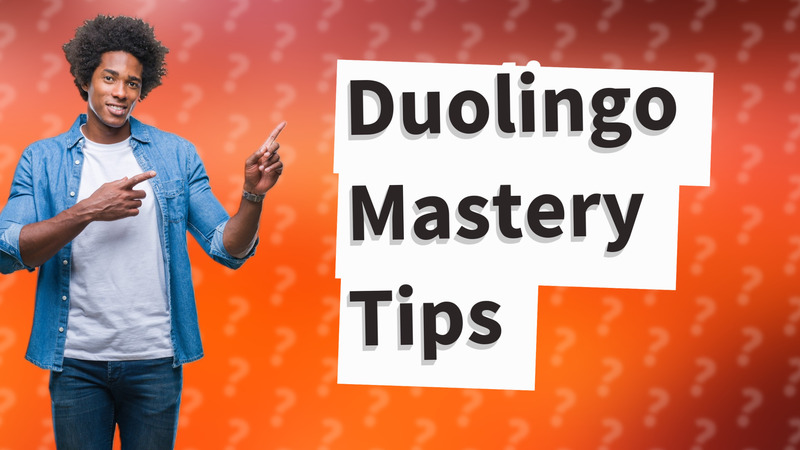 Duolingo Mastery Tips