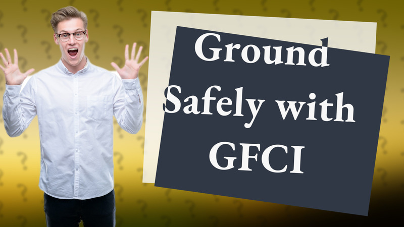 Ground Safely with GFCI