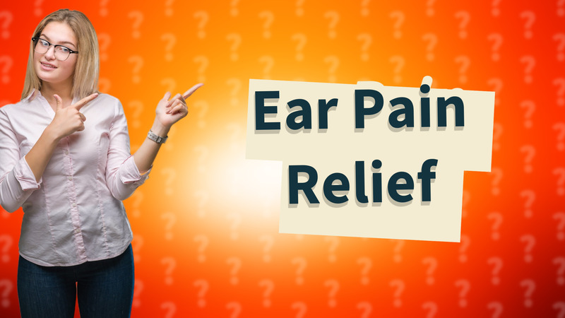 Ear Pain Relief