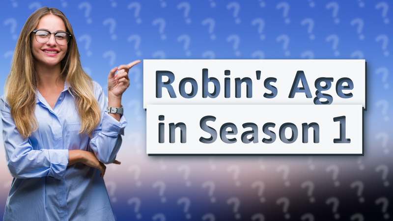 Robin's Age in Season 1