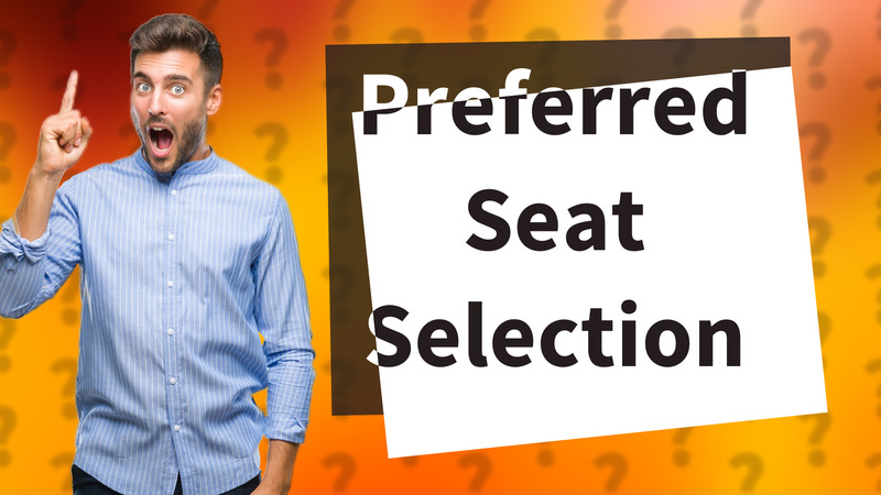 Preferred Seat Selection