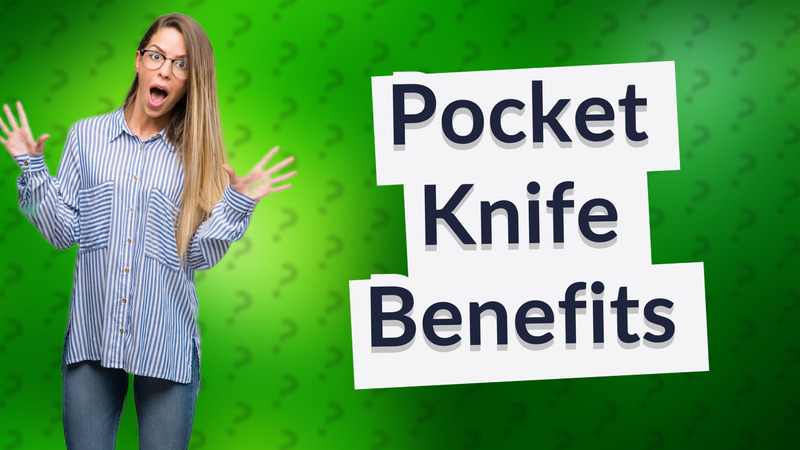 Pocket Knife Benefits