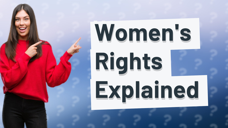Women's Rights Explained
