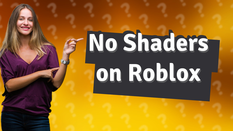 No Shaders on Roblox