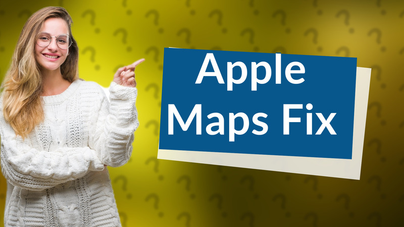 Apple Maps Fix