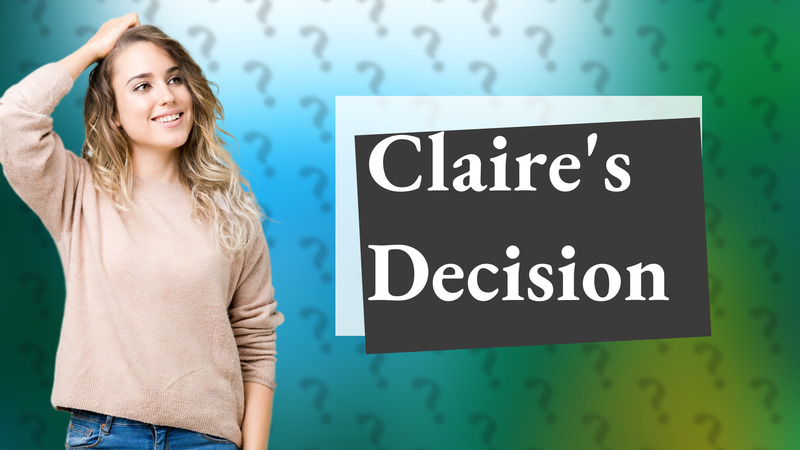 Claire's Decision