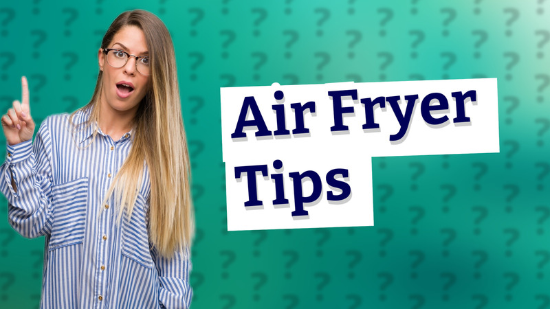Air Fryer Tips