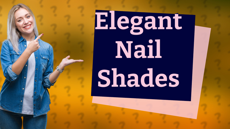 Elegant Nail Shades