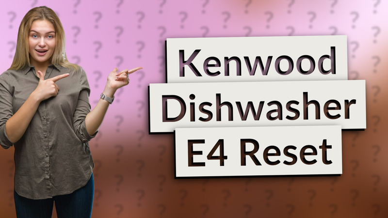 Kenwood Dishwasher E4 Reset