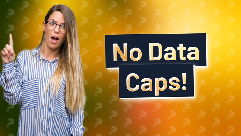 No Data Caps!