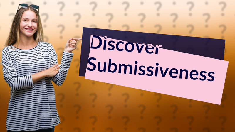 Discover Submissiveness