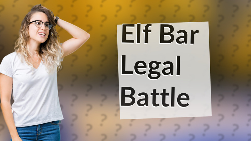 Elf Bar Legal Battle
