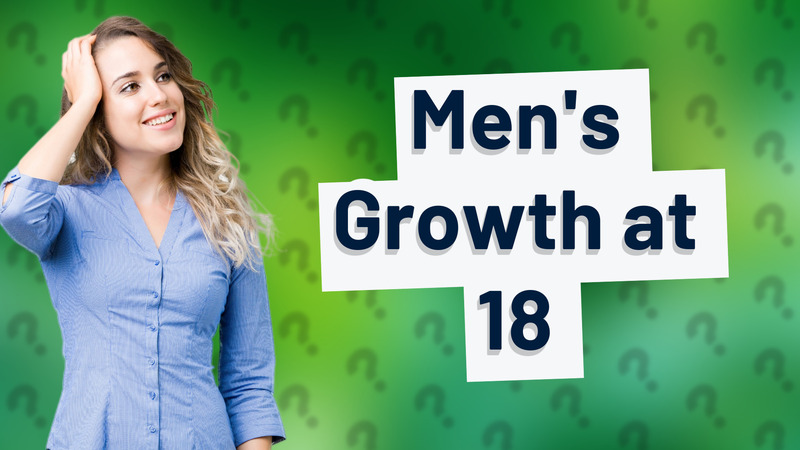 Men's Growth at 18
