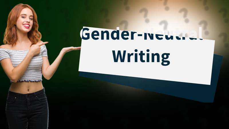 Gender-Neutral Writing